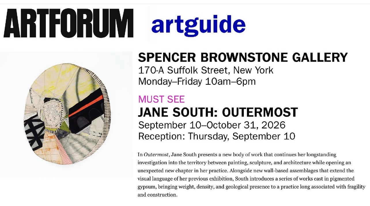 Artforum artguide Must See listing for Jane South: Outermost at Spencer Brownstone Gallery, September 10 through October 31, 2026